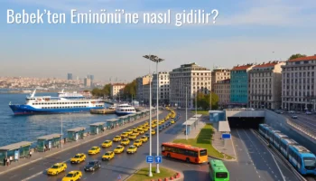 Bebek’ten Eminönü’ne Nasıl Gidilir?