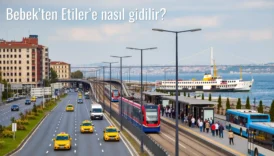 Bebek’ten Etiler’e Nasıl Gidilir?