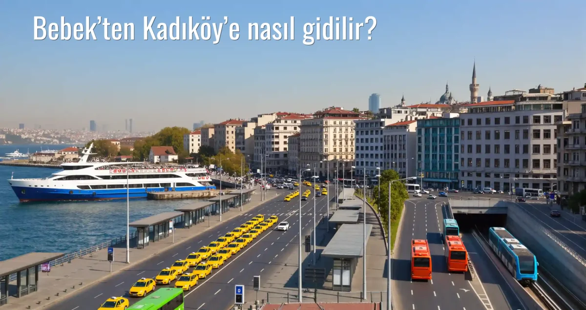 Bebek’ten Kadıköy’e Nasıl Gidilir?
