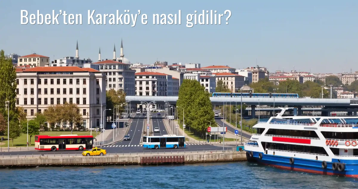 Bebek’ten Karaköy’e Nasıl Gidilir?