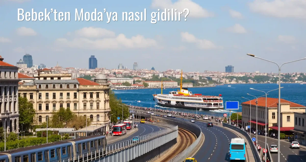 Bebek’ten Moda’ya Nasıl Gidilir?