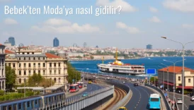 Bebek’ten Moda’ya Nasıl Gidilir?