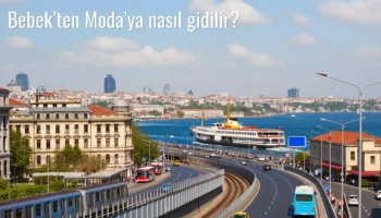 Bebek’ten Moda’ya Nasıl Gidilir?
