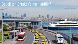 Bebek’ten Ortaköy’e Nasıl Gidilir?