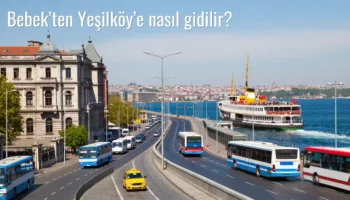 Bebek’ten Yeşilköy’e Nasıl Gidilir?