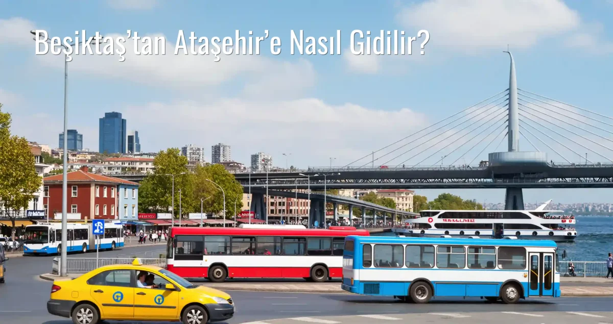 Beşiktaş’tan Ataşehir’e Nasıl Gidilir?