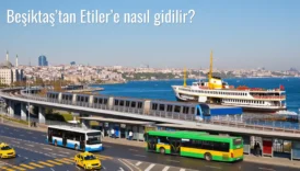 Beşiktaş’tan Etiler’e Nasıl Gidilir?