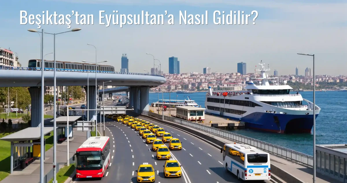 Beşiktaş’tan Eyüpsultan’a Nasıl Gidilir?
