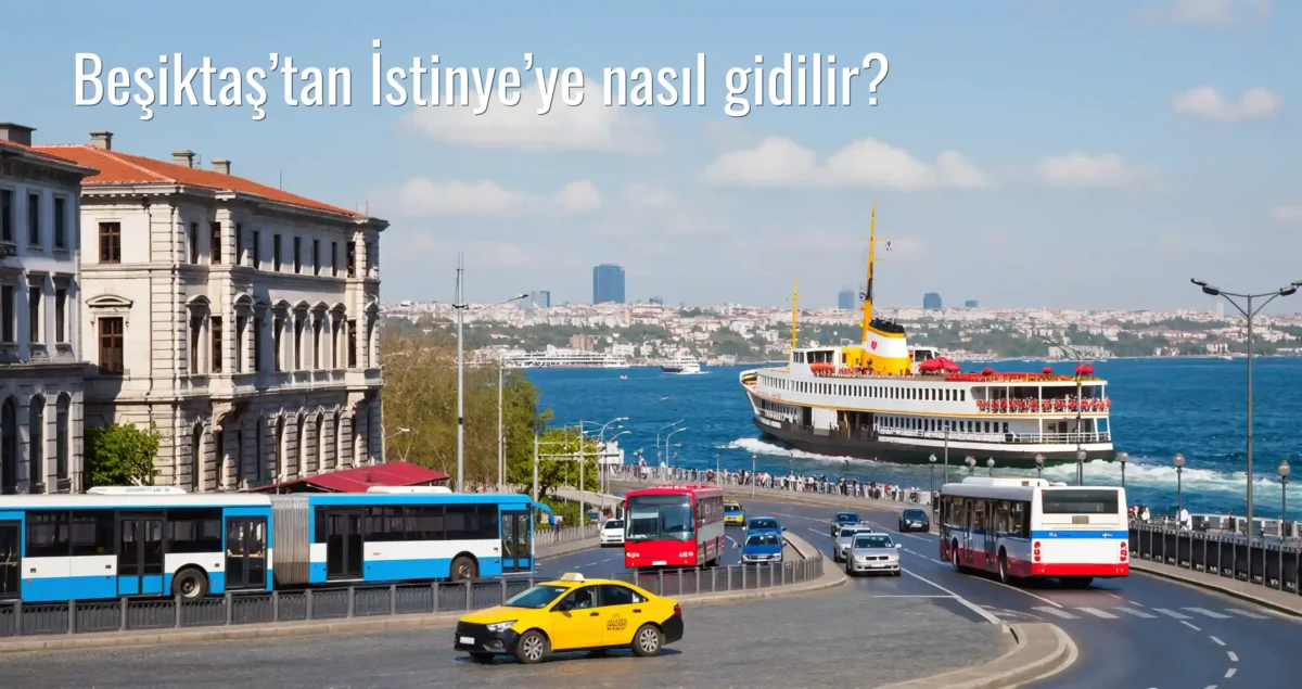 Beşiktaş’tan İstinye’ye Nasıl Gidilir?