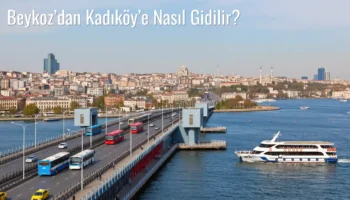 Beykoz’dan Kadıköy’e Nasıl Gidilir?