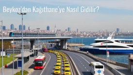 Beykoz’dan Kağıthane’ye Nasıl Gidilir?