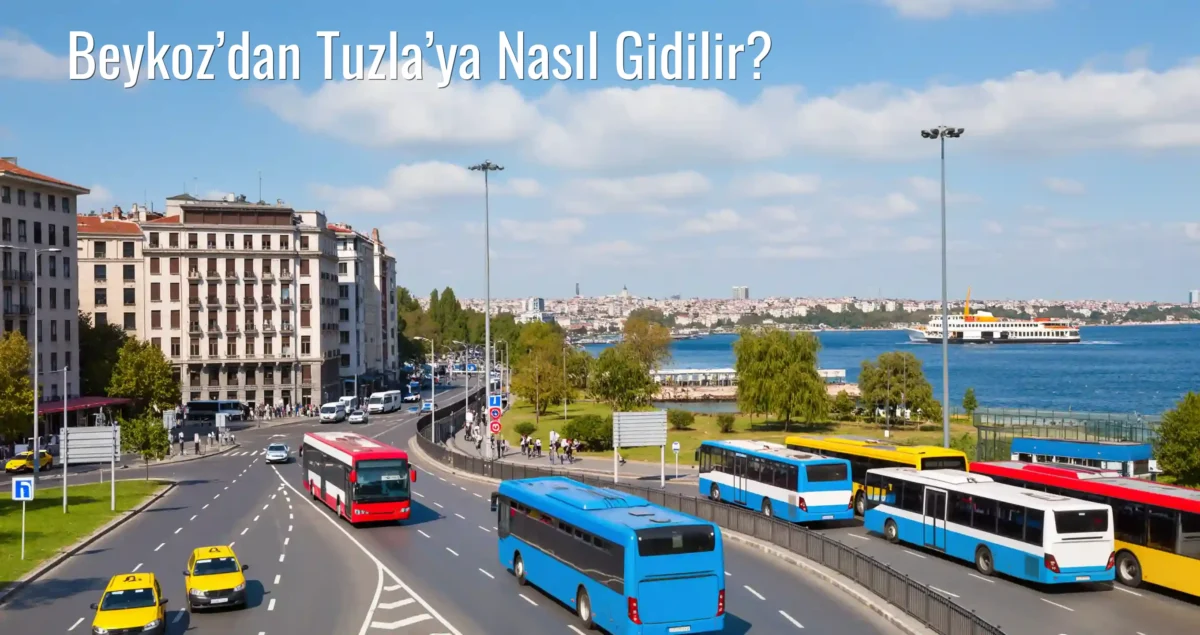 Beykoz’dan Tuzla’ya Nasıl Gidilir?