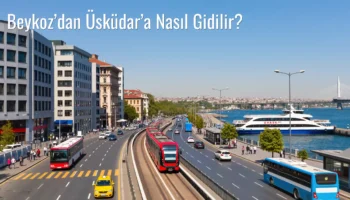 Beykoz’dan Üsküdar’a Nasıl Gidilir?