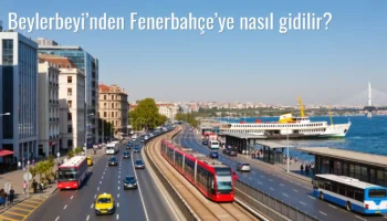 Beylerbeyi’nden Fenerbahçe’ye Nasıl Gidilir?