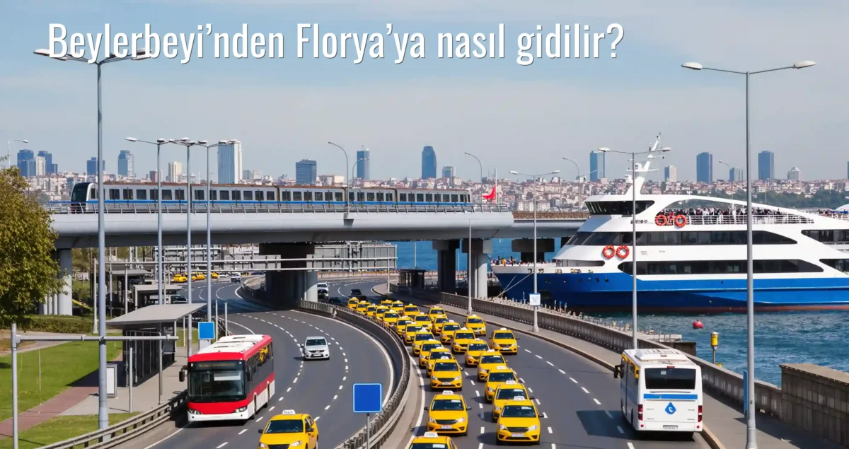Beylerbeyi’nden Florya’ya Nasıl Gidilir?