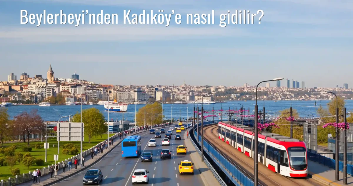 Beylerbeyi’nden Kadıköy’e Nasıl Gidilir?