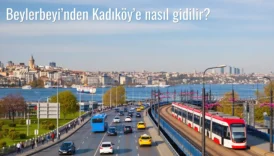 Beylerbeyi’nden Kadıköy’e Nasıl Gidilir?
