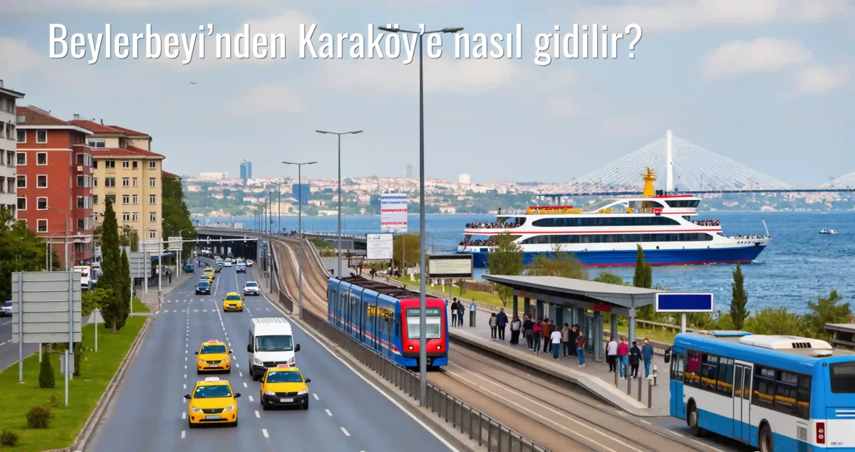 Beylerbeyi’nden Karaköy’e Nasıl Gidilir?