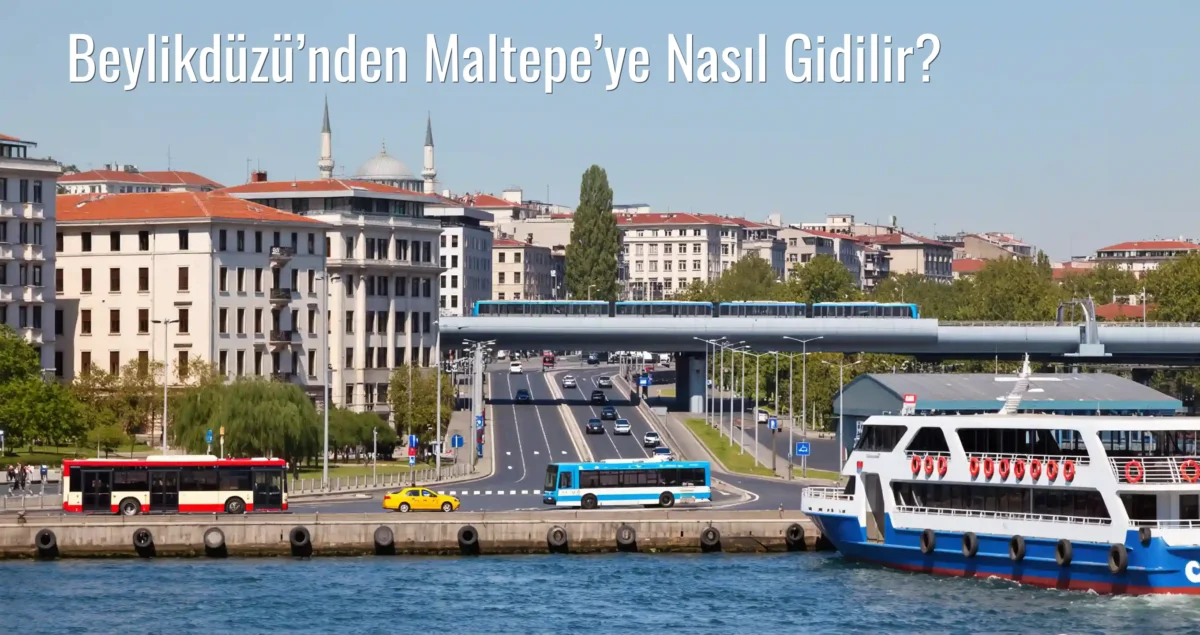 Beylikdüzü’nden Maltepe’ye Nasıl Gidilir?