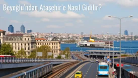 Beyoğlu’ndan Ataşehir’e Nasıl Gidilir?