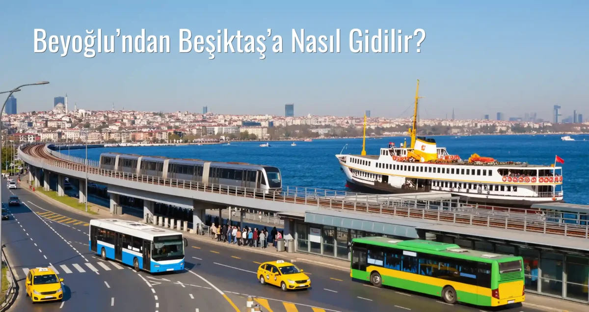 Beyoğlu’ndan Beşiktaş’a Nasıl Gidilir?