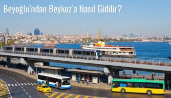 Beyoğlu’ndan Beykoz’a Nasıl Gidilir?