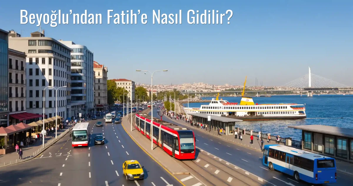 Beyoğlu’ndan Fatih’e Nasıl Gidilir?