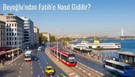 Beyoğlu’ndan Fatih’e Nasıl Gidilir?