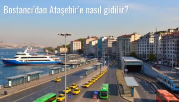 Bostancı’dan Ataşehir’e Nasıl Gidilir?