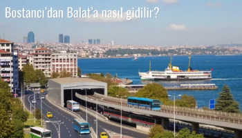 Bostancı’dan Balat’a Nasıl Gidilir?