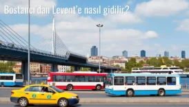 Bostancı’dan Levent’e Nasıl Gidilir?