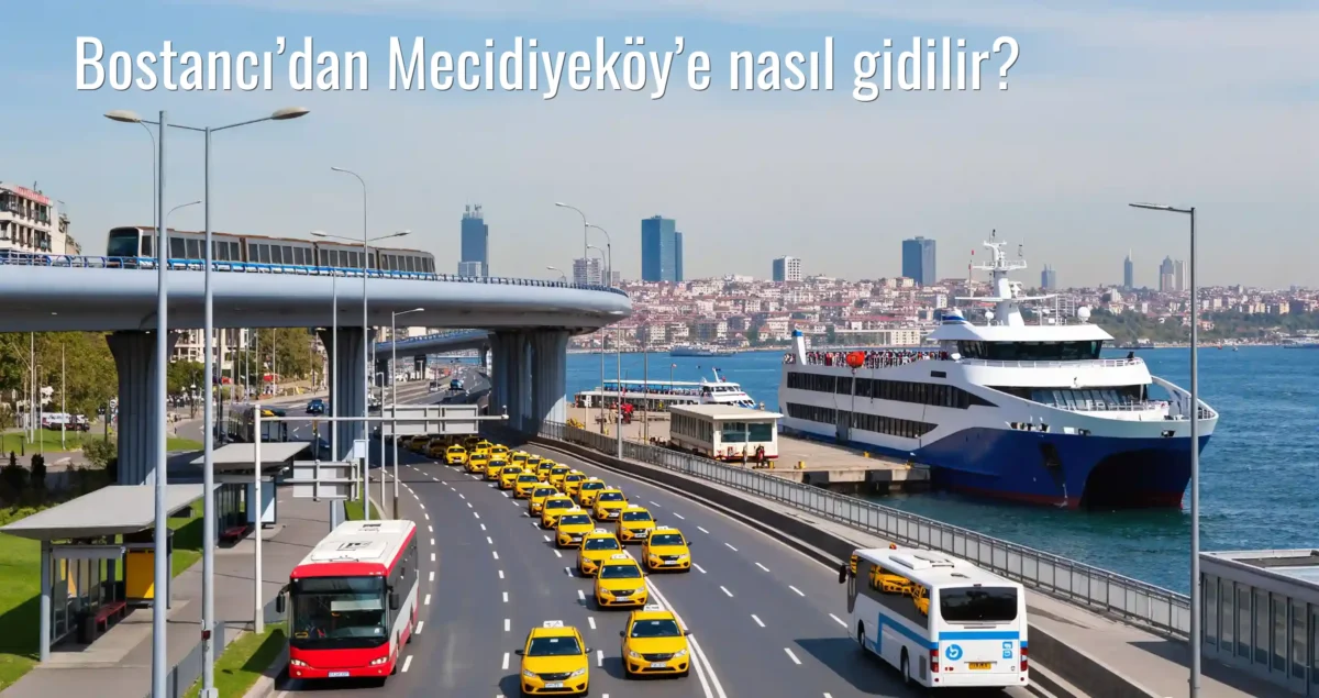 Bostancı’dan Mecidiyeköy’e Nasıl Gidilir?