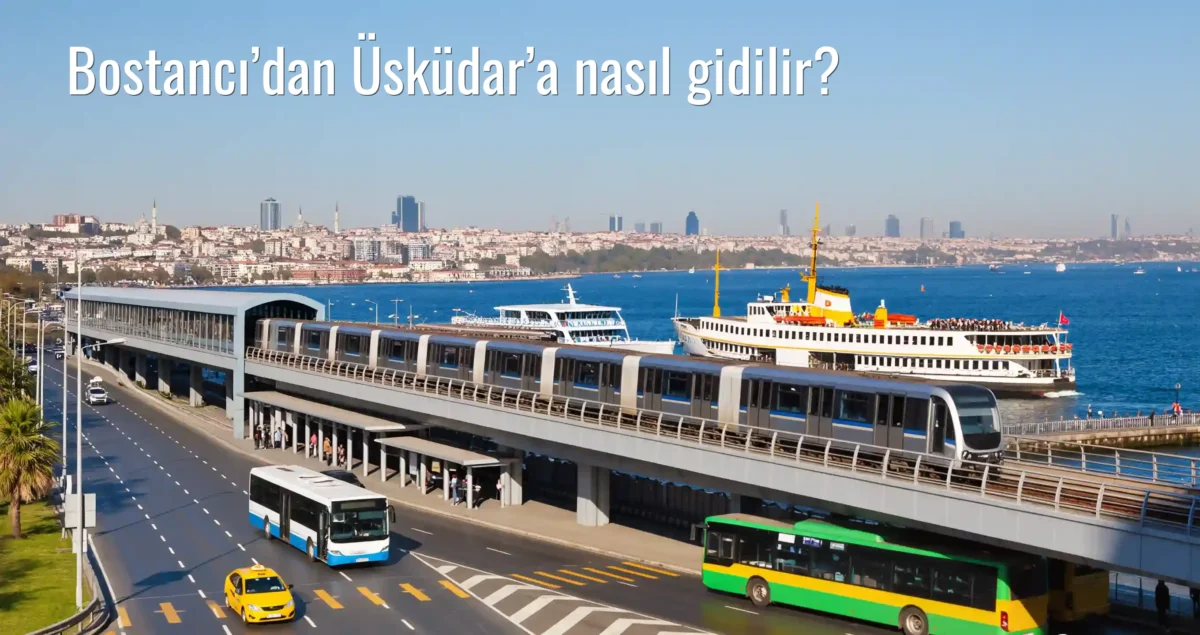 Bostancı’dan Üsküdar’a Nasıl Gidilir?