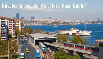 Büyükçekmece’den Ataşehir’e Nasıl Gidilir?