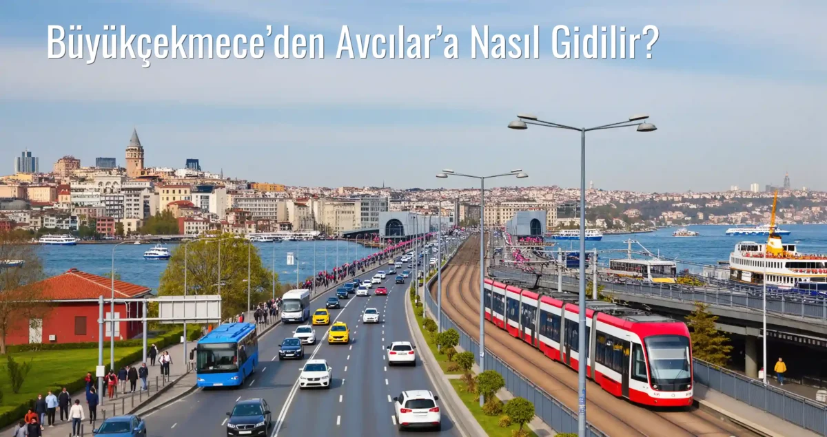 Büyükçekmece’den Avcılar’a Nasıl Gidilir?