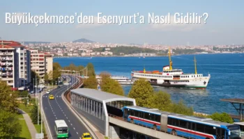 Büyükçekmece’den Esenyurt’a Nasıl Gidilir?