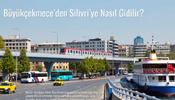 Büyükçekmece’den Silivri’ye Nasıl Gidilir?