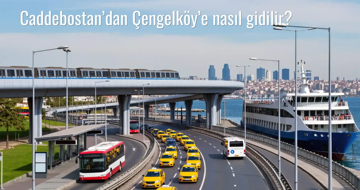 Caddebostan’dan Çengelköy’e Nasıl Gidilir?