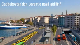 Caddebostan’dan Levent’e Nasıl Gidilir?