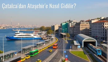 Çatalca’dan Ataşehir’e Nasıl Gidilir?