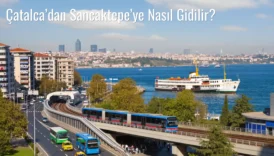 Çatalca’dan Sancaktepe’ye Nasıl Gidilir?