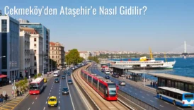 Çekmeköy’den Ataşehir’e Nasıl Gidilir?