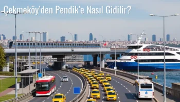 Çekmeköy’den Pendik’e Nasıl Gidilir?