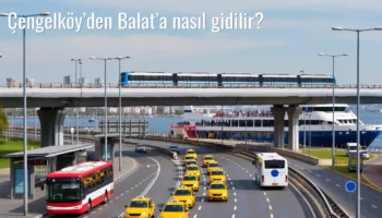 Çengelköy’den Balat’a Nasıl Gidilir?