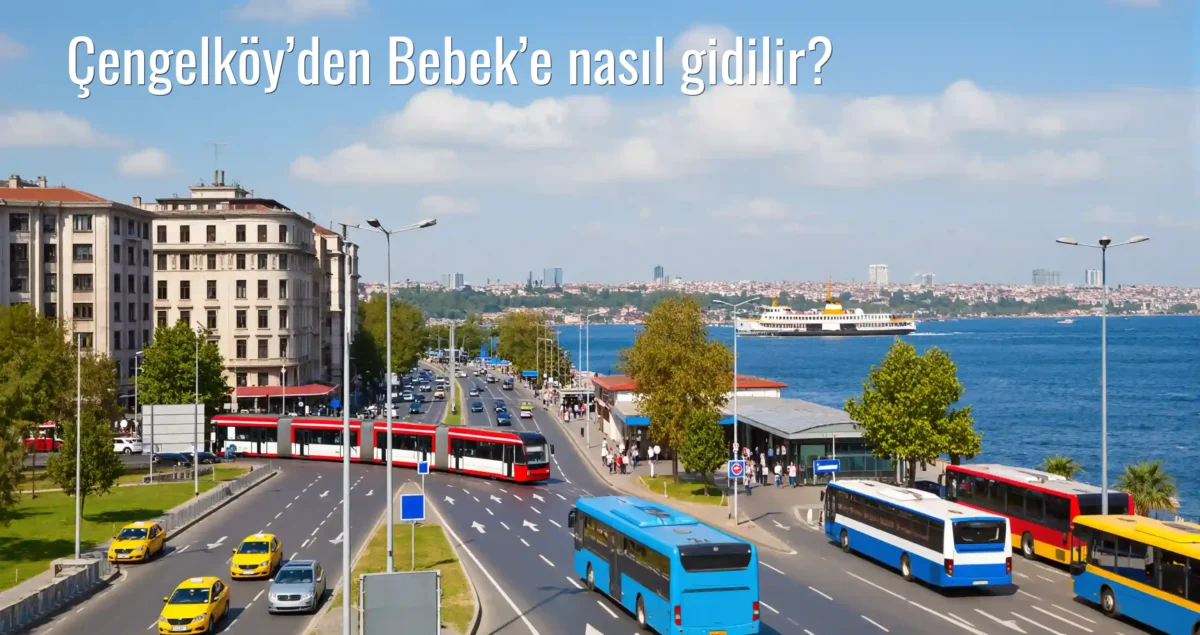 Çengelköy’den Bebek’e Nasıl Gidilir?