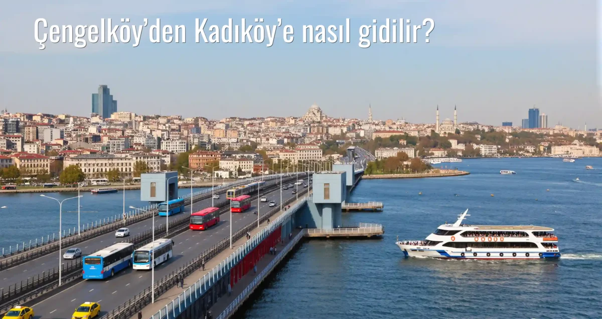 Çengelköy’den Kadıköy’e Nasıl Gidilir?