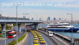 Çengelköy’den Mecidiyeköy’e Nasıl Gidilir?