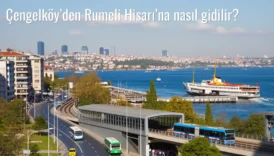 Çengelköy’den Rumeli Hisarı’na Nasıl Gidilir?