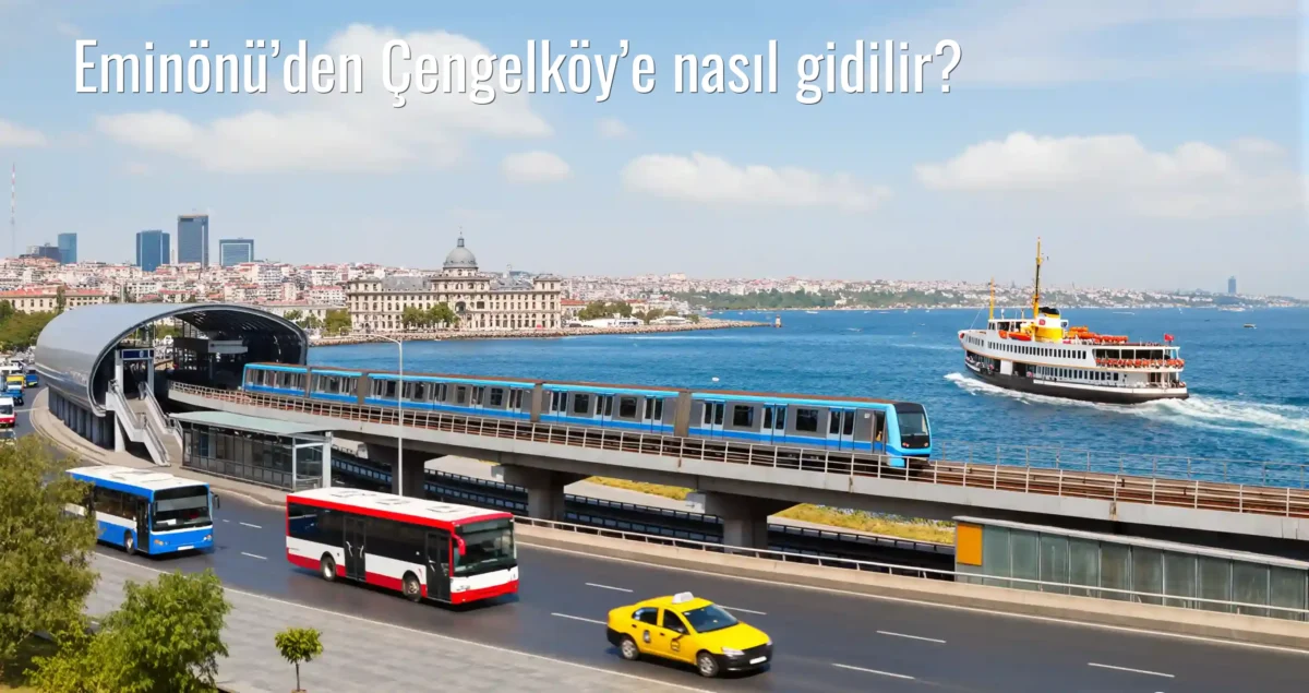 Eminönü’den Çengelköy’e Nasıl Gidilir?