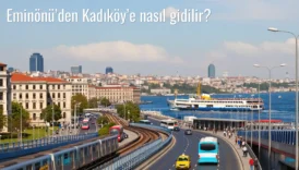 Eminönü’den Kadıköy’e Nasıl Gidilir?